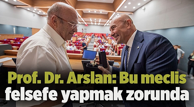 Prof. Dr. Arslan: Bu meclis felsefe yapmak zorunda