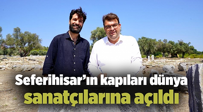 Seferihisar’ın kapıları dünya sanatçılarına açıldı