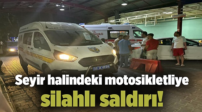Seyir halindeki motosikletliye silahlı saldırı!