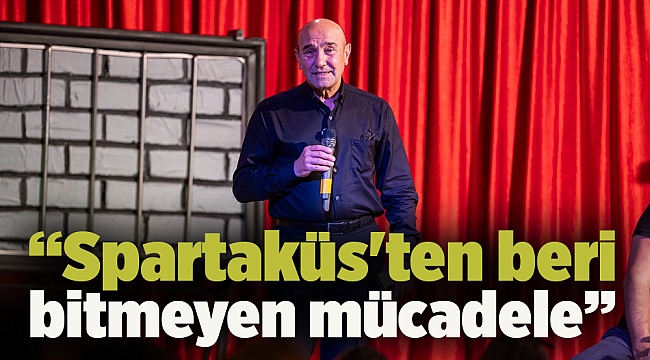 “Spartaküs'ten beri bitmeyen mücadele”