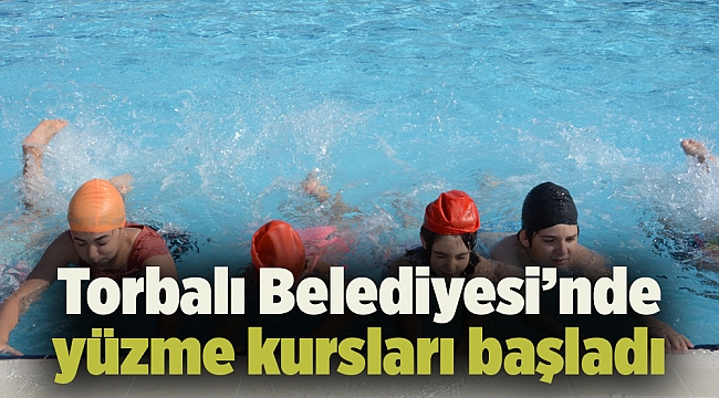 Torbalı Belediyesi’nde yüzme kursları başladı