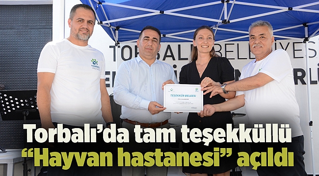 Torbalı’da tam teşekküllü “Hayvan hastanesi” açıldı