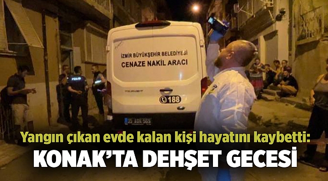 Yangın çıkan evde kalan kişi hayatını kaybetti