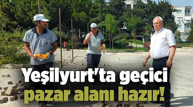 Yeşilyurt'ta geçici pazar alanı hazır!