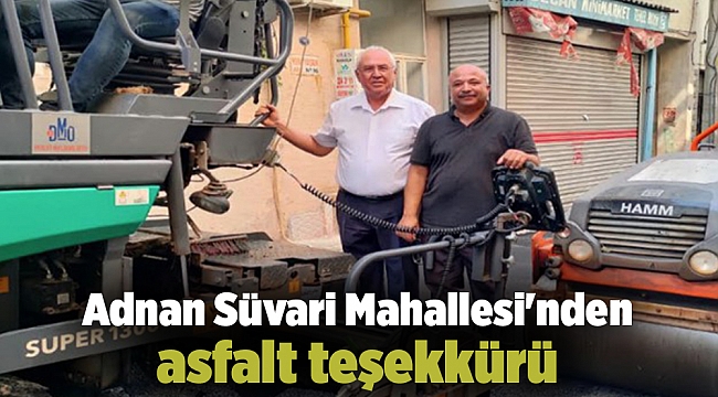 Adnan Süvari Mahallesi&#039;nden asfalt teşekkürü