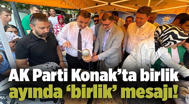 AK Parti Konak’ta birlik ayında ‘birlik’ mesajı!