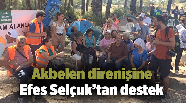 AKBELEN DİRENİŞİNE EFES SELÇUK'TAN DESTEK