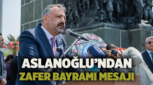 Aslanoğlu’ndan Zafer Bayramı Mesajı