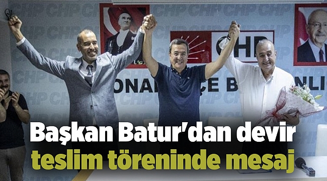Başkan Batur'dan devir teslim töreninde mesaj: Örgüt varsa biz de varız