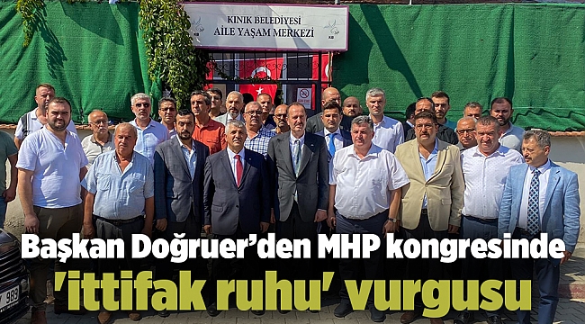 Başkan Doğruer’den MHP kongresinde 'ittifak ruhu' vurgusu