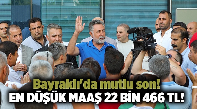 Bayraklı'da mutlu son! En düşük maaş 22 bin 466 TL!