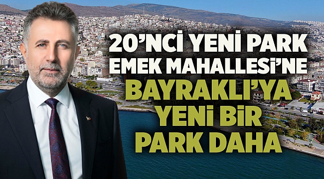 Bayraklı’ya yeni bir park daha