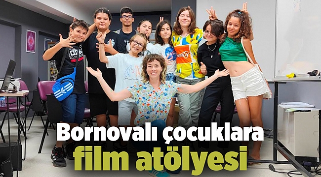 Bornovalı çocuklara film atölyesi