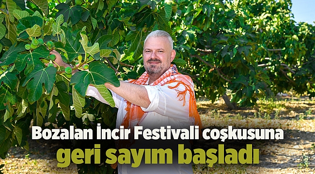 Bozalan İncir Festivali coşkusuna geri sayım başladı