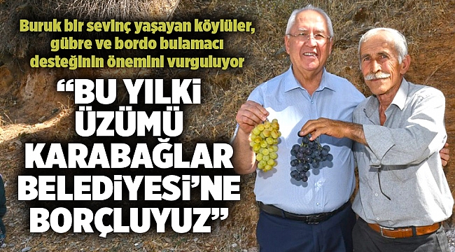 “Bu yılki üzümü Karabağlar Belediyesi’ne borçluyuz”