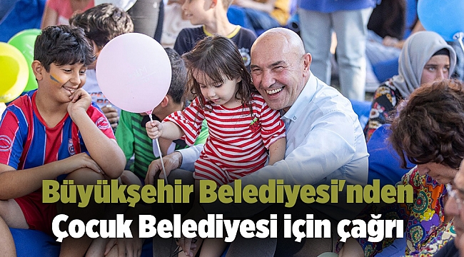 Büyükşehir Belediyesi'nden Çocuk Belediyesi için çağrı