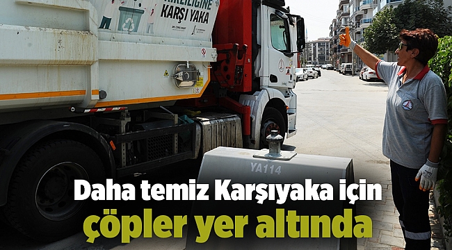 Daha temiz Karşıyaka için çöpler yer altında