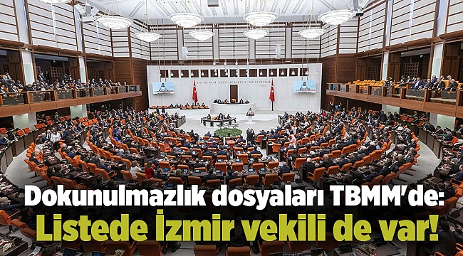 Dokunulmazlık dosyaları TBMM'de: Listede İzmir vekili de var!