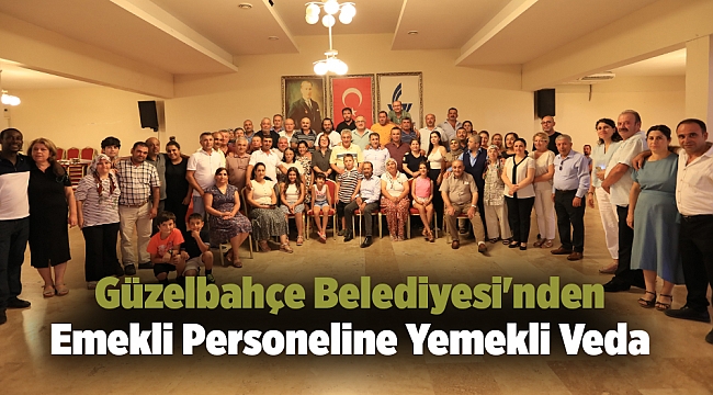 Güzelbahçe Belediyesi'nden Emekli Personeline Yemekli Veda