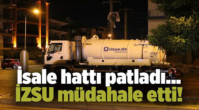 İsale hattı patladı... İZSU müdahale etti!
