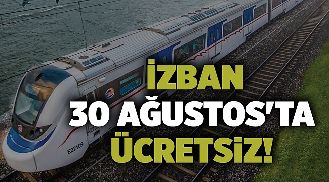 İZBAN 30 Ağustos'ta ücretsiz!
