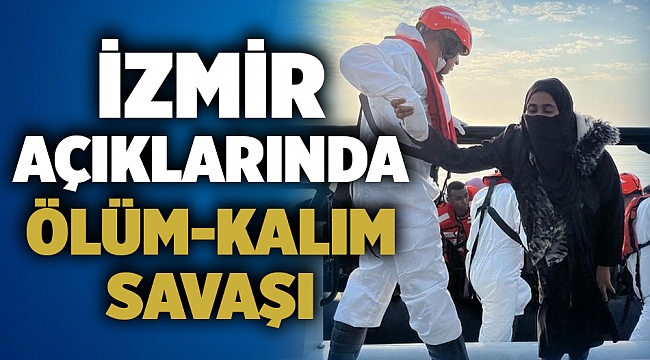 İzmir açıklarında ölüm-kalım savaşı