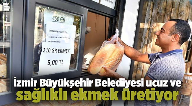 İzmir Büyükşehir Belediyesi ucuz ve sağlıklı ekmek üretiyor