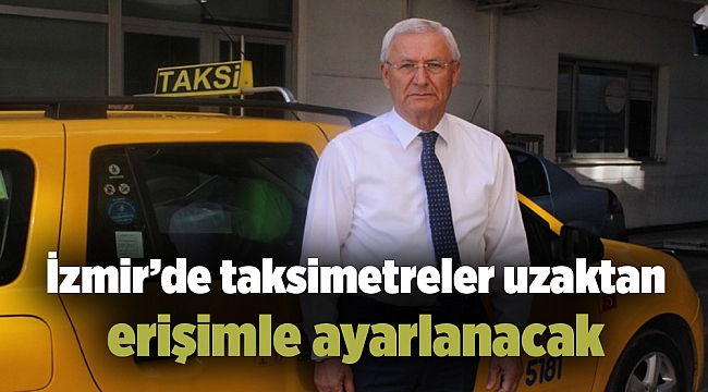 İzmir’de taksimetreler uzaktan erişimle ayarlanacak