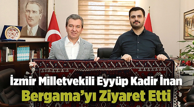 İzmir Milletvekili Eyyüp Kadir İnan Bergama'yı Ziyaret Etti