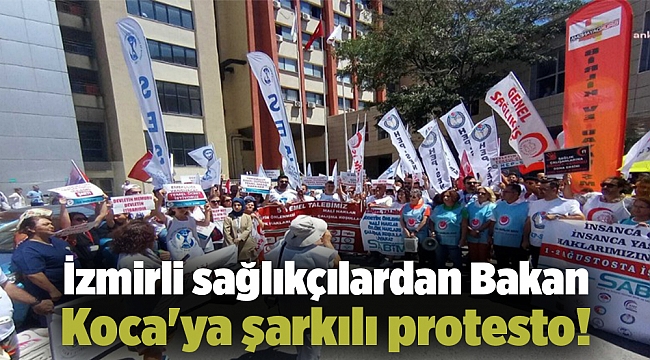 İzmirli sağlıkçılardan Bakan Koca'ya şarkılı protesto!
