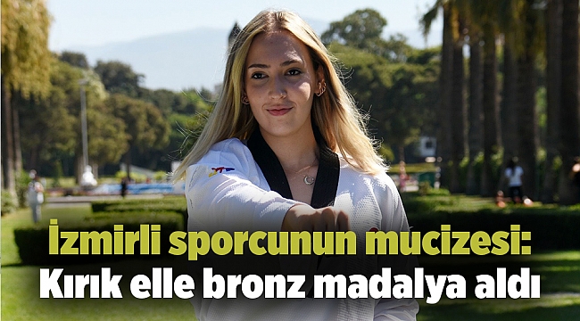 İzmirli sporcunun mucizesi: Kırık elle bronz madalya aldı