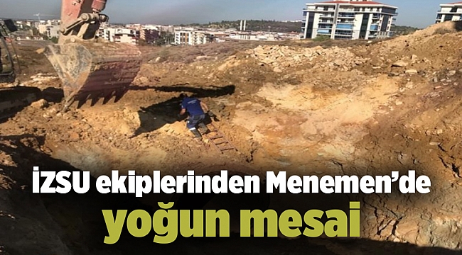 İZSU ekiplerinden Menemen’de yoğun mesai