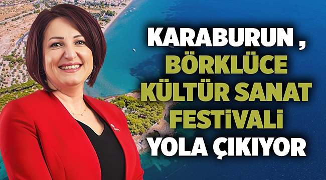 Karaburun Börklüce  Kültür Sanat Festivali yola çıkıyor