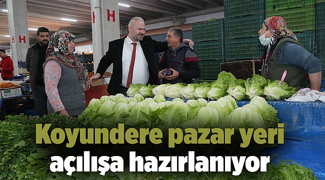 Koyundere pazar yeri açılışa hazırlanıyor