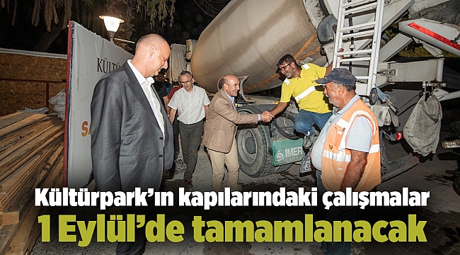 Kültürpark’ın kapılarındaki çalışmalar 1 Eylül’de tamamlanacak