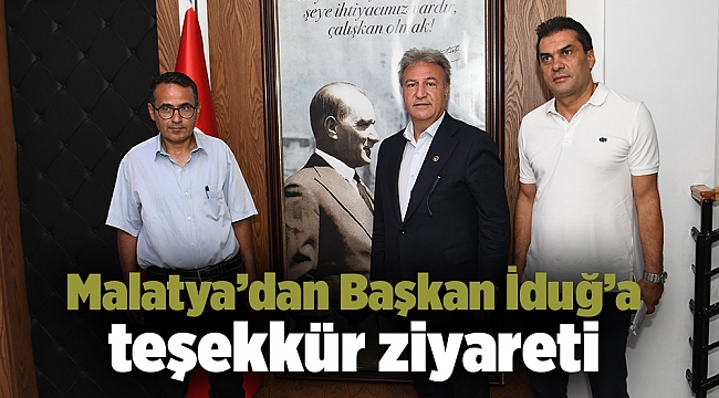 Malatya’dan Başkan İduğ’a teşekkür ziyareti