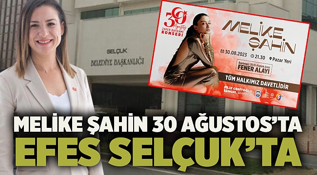 Melike Şahin 30 Ağustos’ta Efes Selçuk’ta