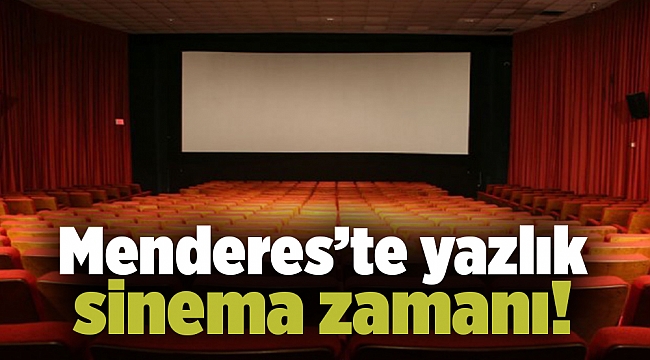 Menderes’te yazlık sinema zamanı!
