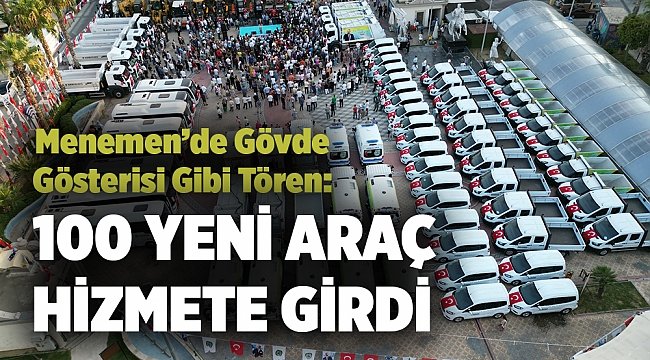 Menemen Belediyesi 100 yeni araç aldı