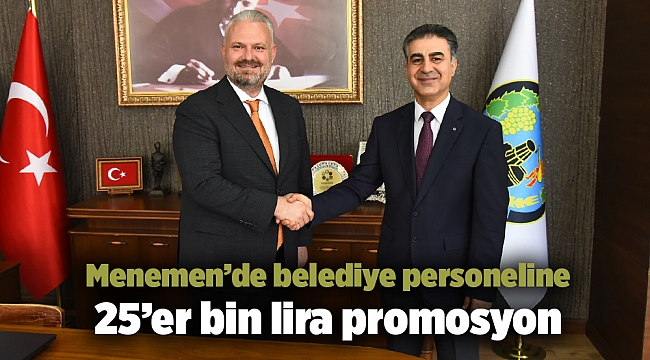 Menemen’de belediye personeline 25’er bin lira promosyon
