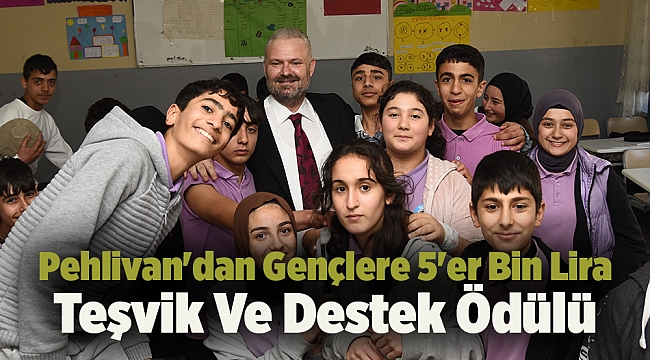 Pehlivan'dan Gençlere 5'er Bin Lira Teşvik Ve Destek Ödülü