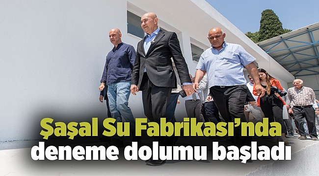 Şaşal Su Fabrikası’nda deneme dolumu başladı