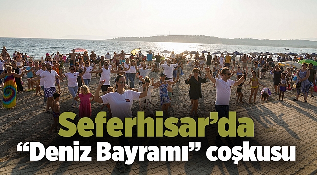 Seferhisar'da "Deniz Bayramı" coşkusu