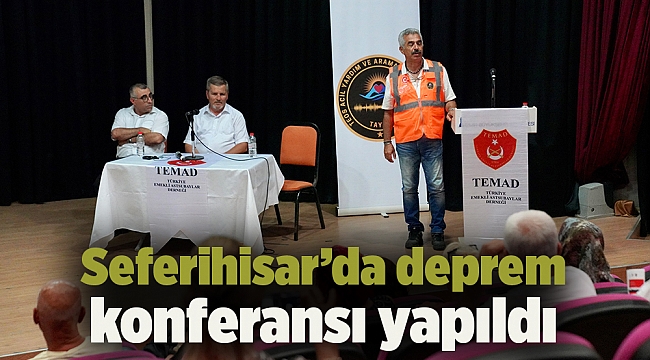 Seferihisar’da deprem konferansı yapıldı