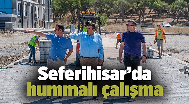 Seferihisar’da hummalı çalışma