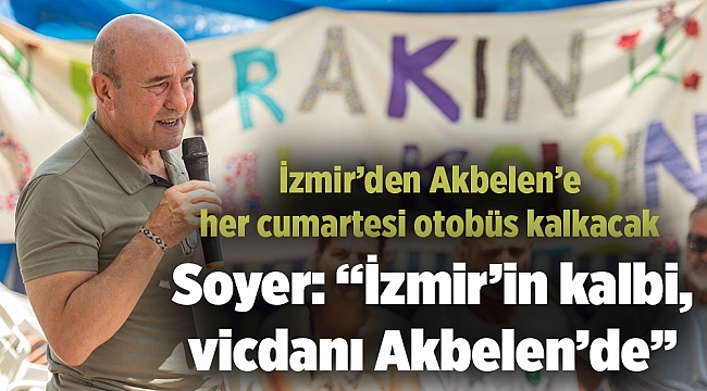 Soyer: “İzmir’in kalbi, vicdanı Akbelen’de”