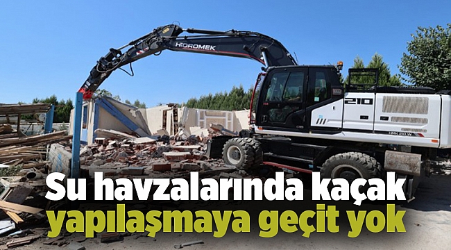 Su havzalarında kaçak yapılaşmaya geçit yok