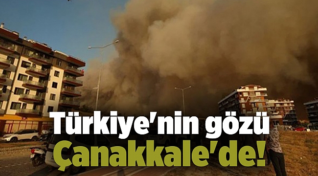 Türkiye'nin gözü Çanakkale'de!