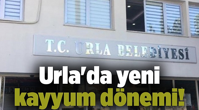 Urla'da yeni kayyum dönemi!