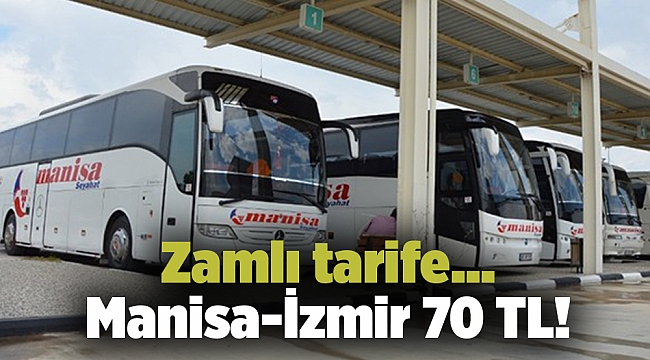 Zamlı tarife... Manisa-İzmir 70 TL!